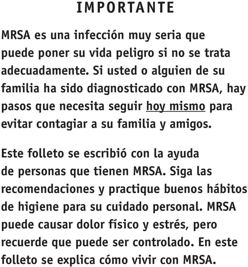 familia y amigos. Este folleto se escribió con la ayuda de personas que tienen MRSA.
