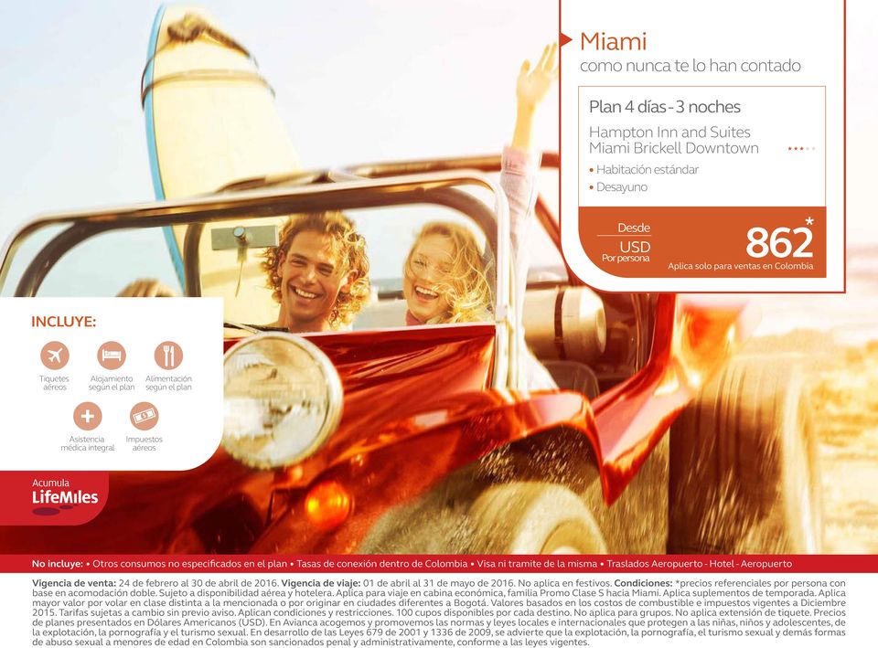 Aplica para viaje en cabina económica, familia Promo Clase S hacia Miami. Aplica suplementos de temporada.