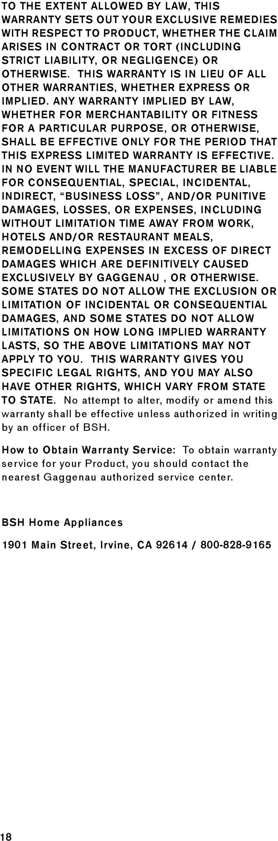 ANY WARRANTY IMPLIED BY LAW, WHETHER FOR MERCHANTABILITY OR FITNESS FOR A PARTICULAR PURPOSE, OR OTHERWISE, SHALL BE EFFECTIVE ONLY FOR THE PERIOD THAT THIS EXPRESS LIMITED WARRANTY IS EFFECTIVE.