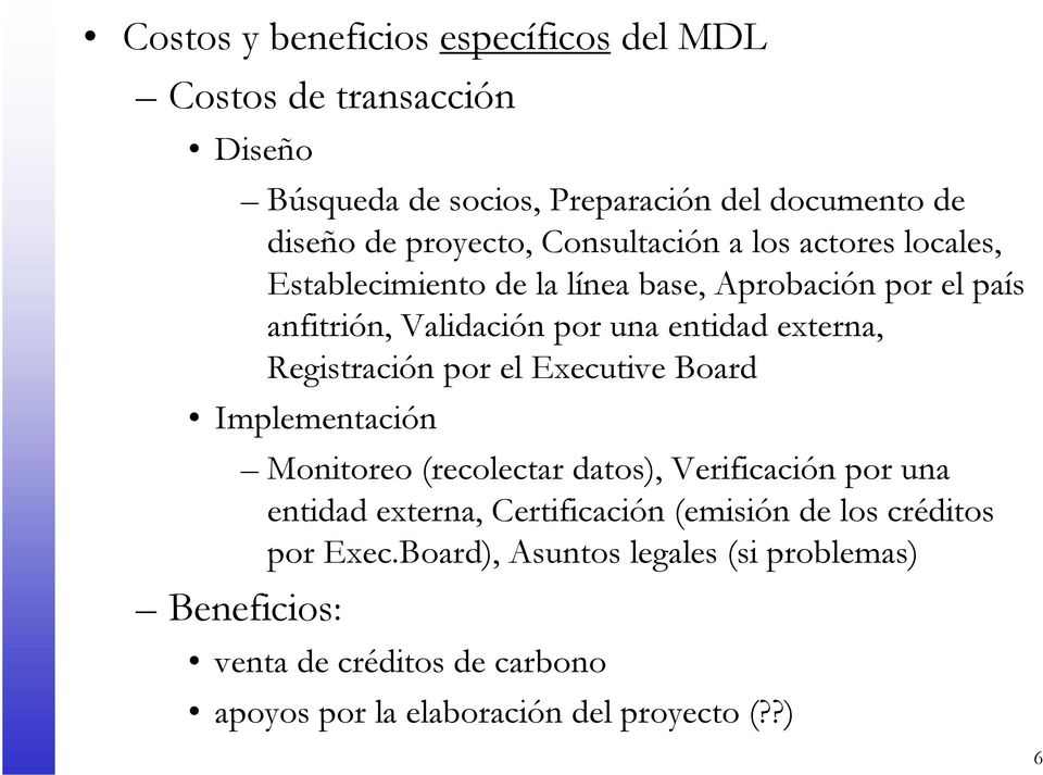 Registración por el Executive Board Implementación Monitoreo (recolectar datos), Verificación por una entidad externa, Certificación (emisión