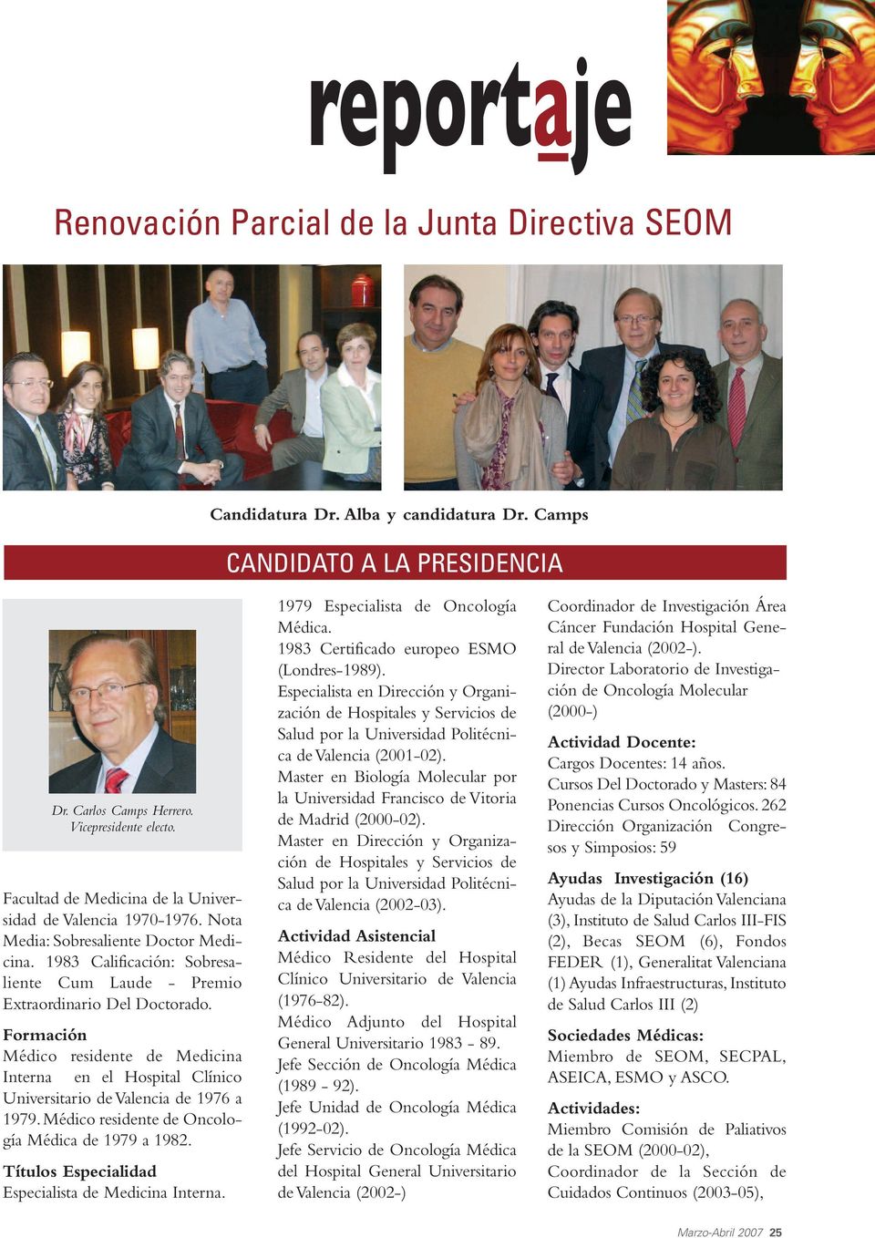 Formación Médico residente de Medicina Interna en el Hospital Clínico Universitario de Valencia de 1976 a 1979. Médico residente de Oncología Médica de 1979 a 1982.