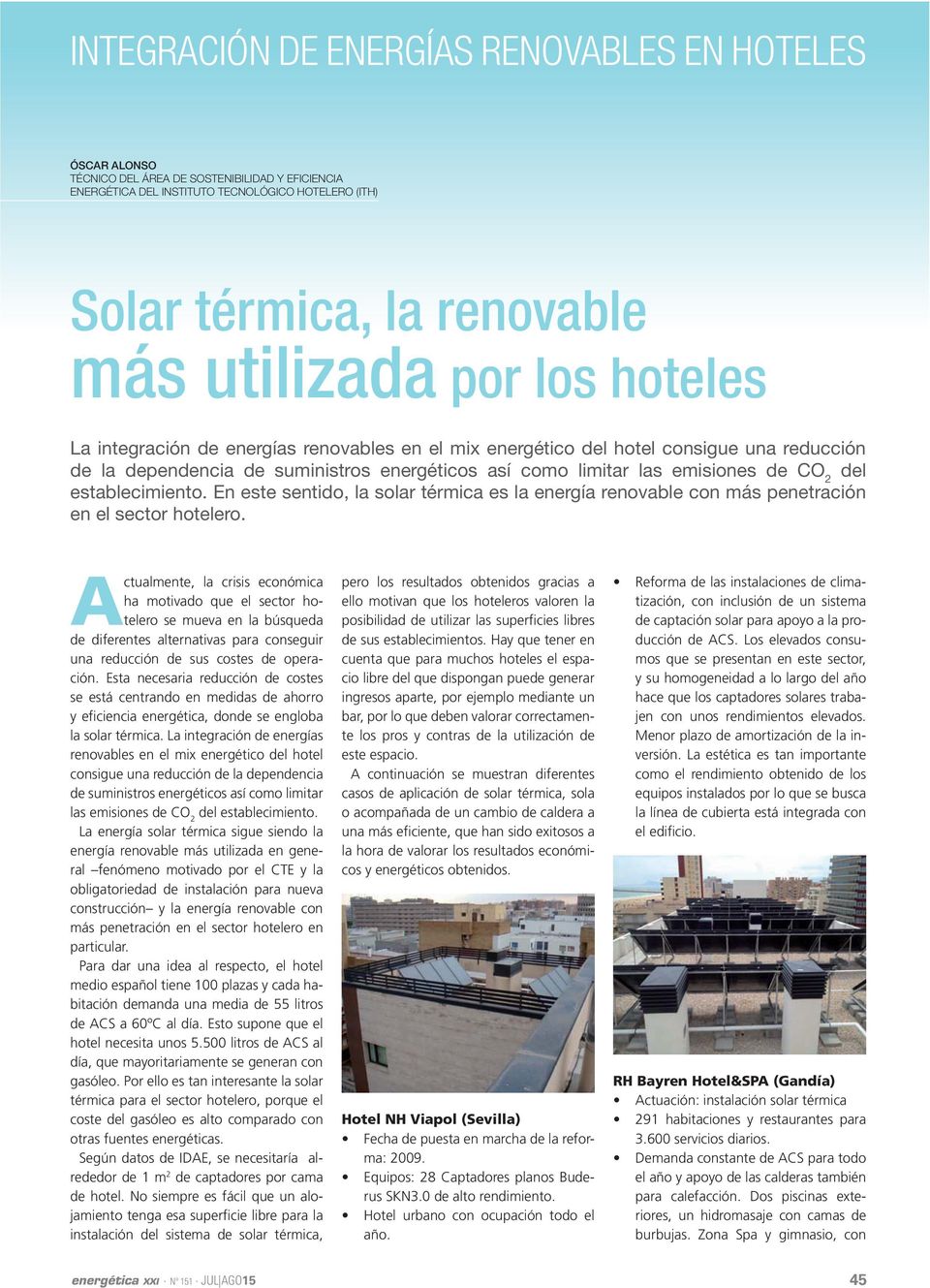 En este sentido, la solar térmica es la energía renovable con más penetración en el sector hotelero.