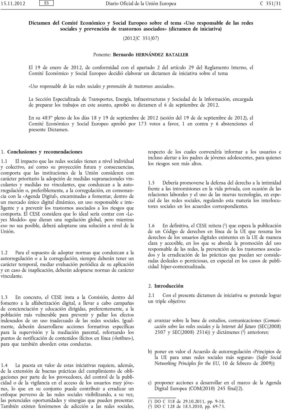 iniciativa) (2012/C 351/07) Ponente: Bernardo HERNÁNDEZ BATALLER El 19 de enero de 2012, de conformidad con el apartado 2 del artículo 29 del Reglamento Interno, el Comité Económico y Social Europeo