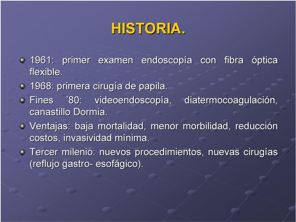 Fines 80: videoendoscopía, diatermocoagulación, canastillo Dormia.