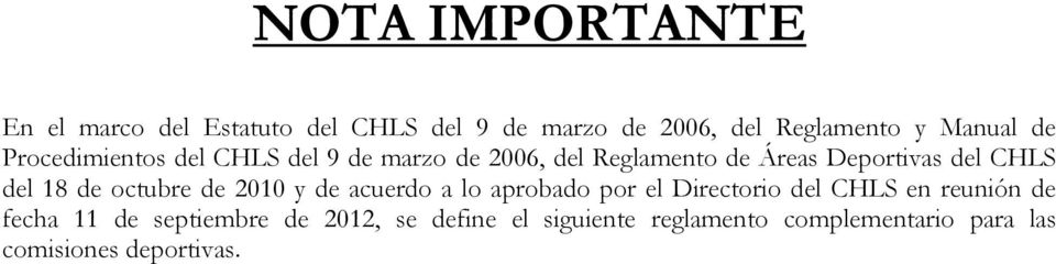 18 de octubre de 2010 y de acuerdo a lo aprobado por el Directorio del CHLS en reunión de fecha 11