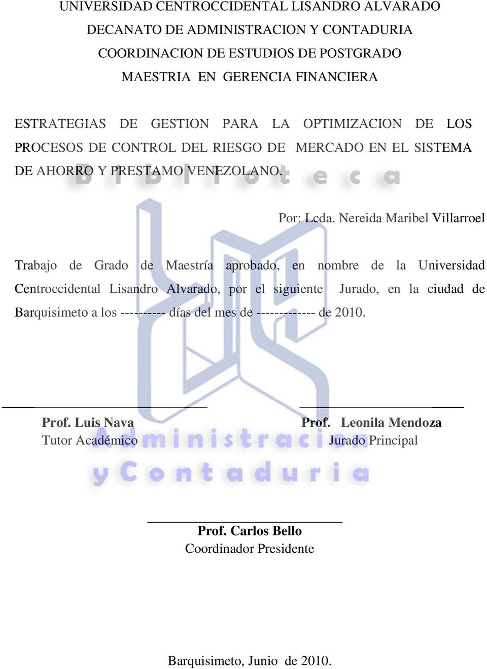 Nereida Maribel Villarroel Trabajo de Grado de Maestría aprobado, en nombre de la Universidad Centroccidental Lisandro Alvarado, por el siguiente Jurado, en la ciudad de