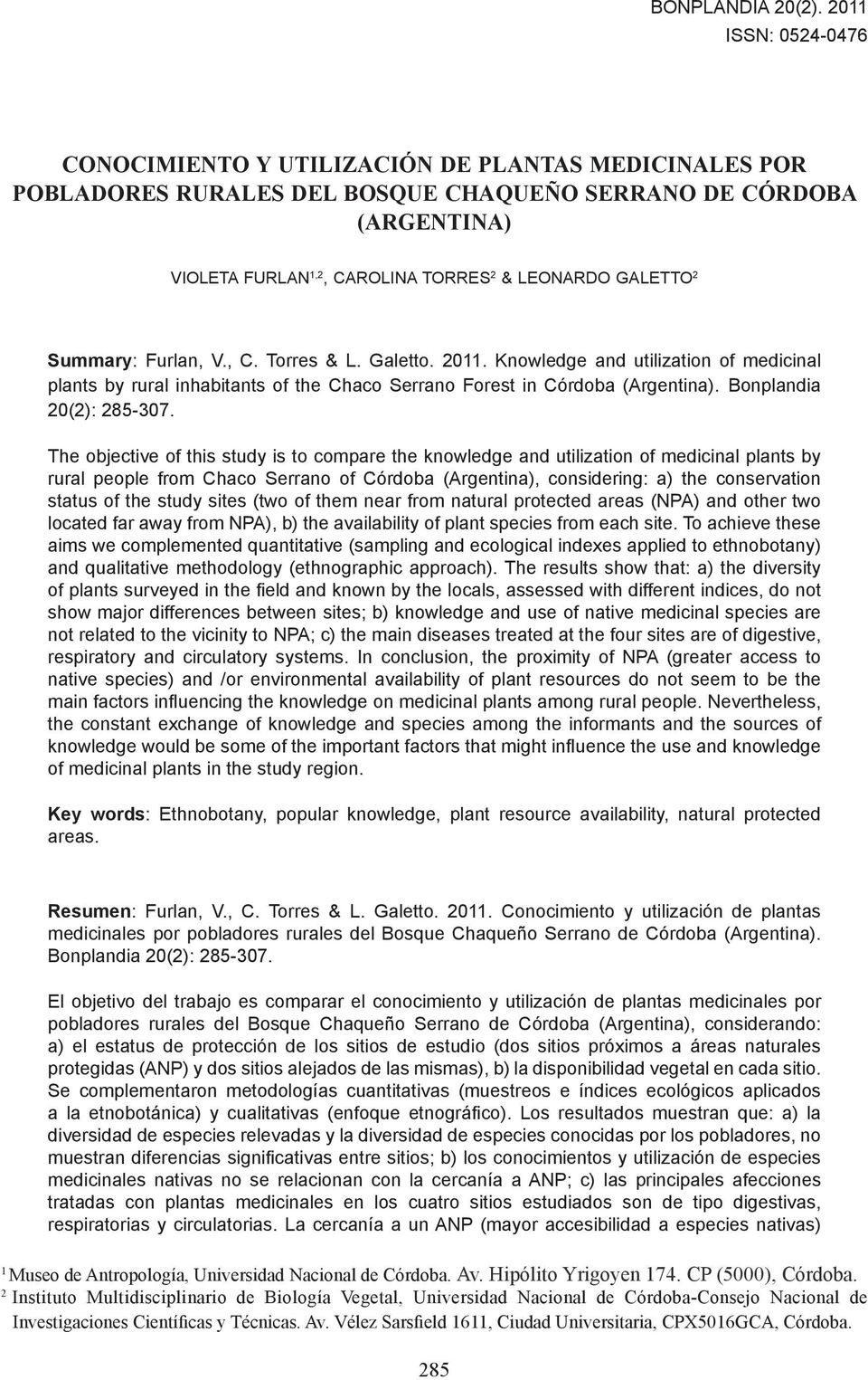 galetto 2 Summary: Furlan, V., C. Torres & L. Galetto. 2011. Knowledge and utilization of medicinal plants by rural inhabitants of the Chaco Serrano Forest in Córdoba (Argentina).