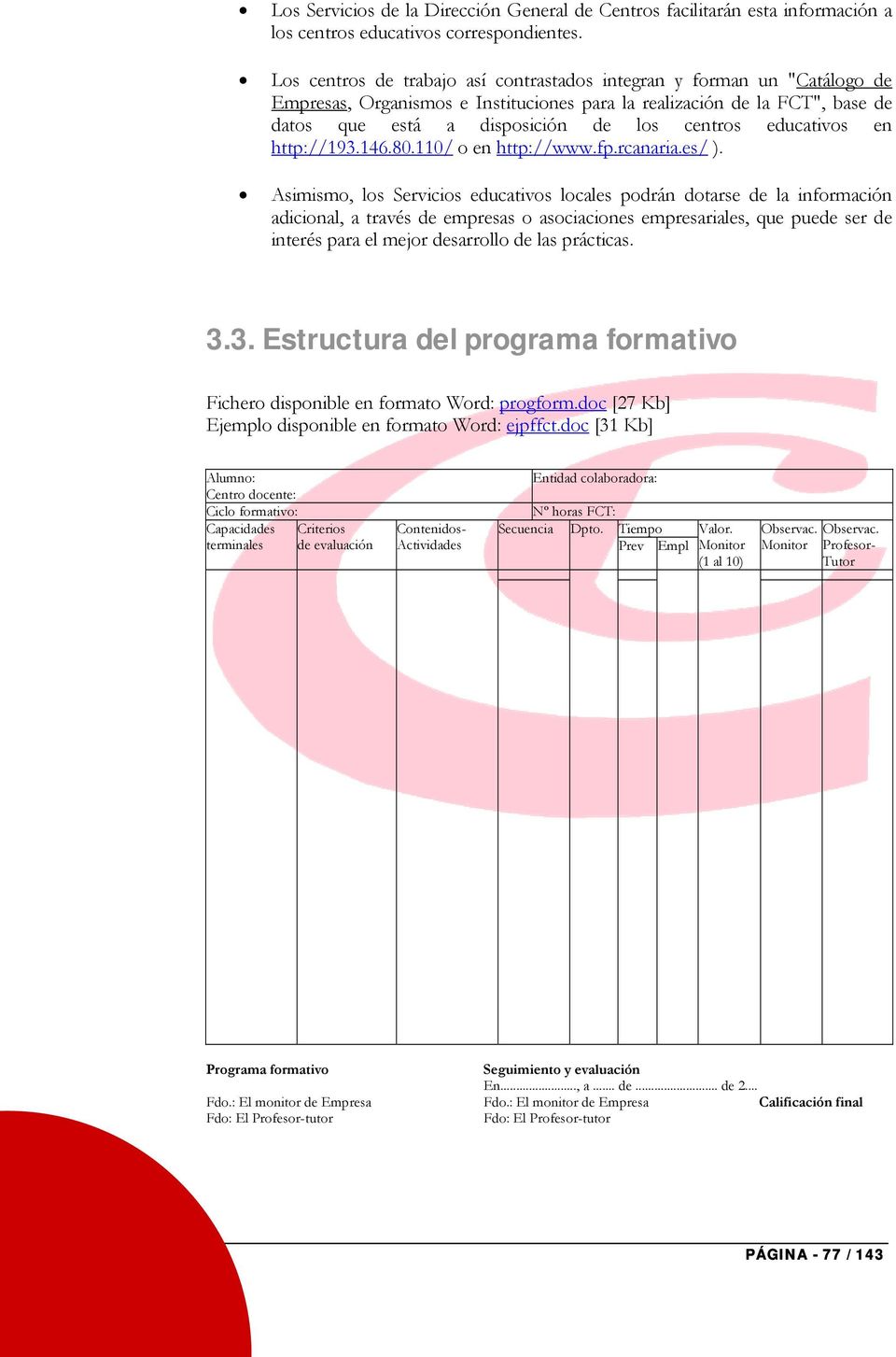 educativos en http://193.146.80.110/ o en http://www.fp.rcanaria.es/ ).