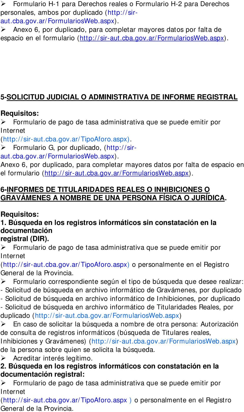 5-SOLICITUD JUDICIAL O ADMINISTRATIVA DE INFORME REGISTRAL (http://sir-aut.cba.gov.ar/tipoaforo.aspx).