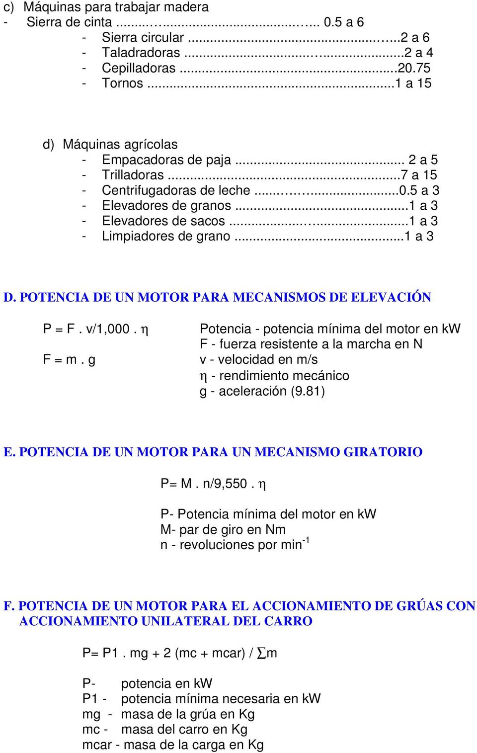 .....1 a 3 - Limpiadores de grano...1 a 3 D. POTENCIA DE UN MOTOR PARA MECANISMOS DE ELEVACIÓN P = F. v/1,000. η F = m.