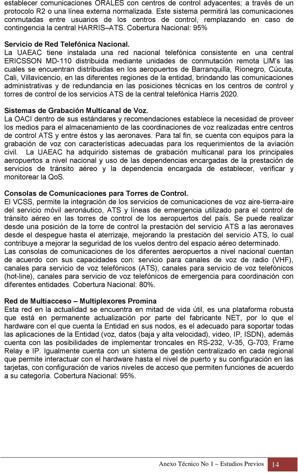 Cobertura Nacional: 95% Servicio de Red Telefónica Nacional.
