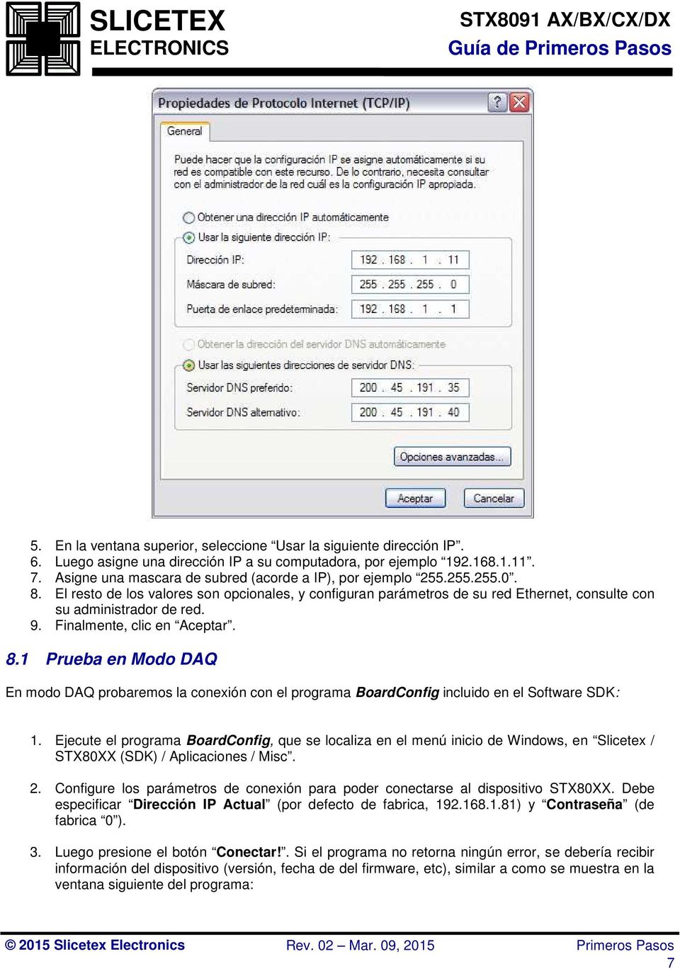 Finalmente, clic en Aceptar. 8.1 Prueba en Modo DAQ En modo DAQ probaremos la conexión con el programa BoardConfig incluido en el Software SDK: 1.