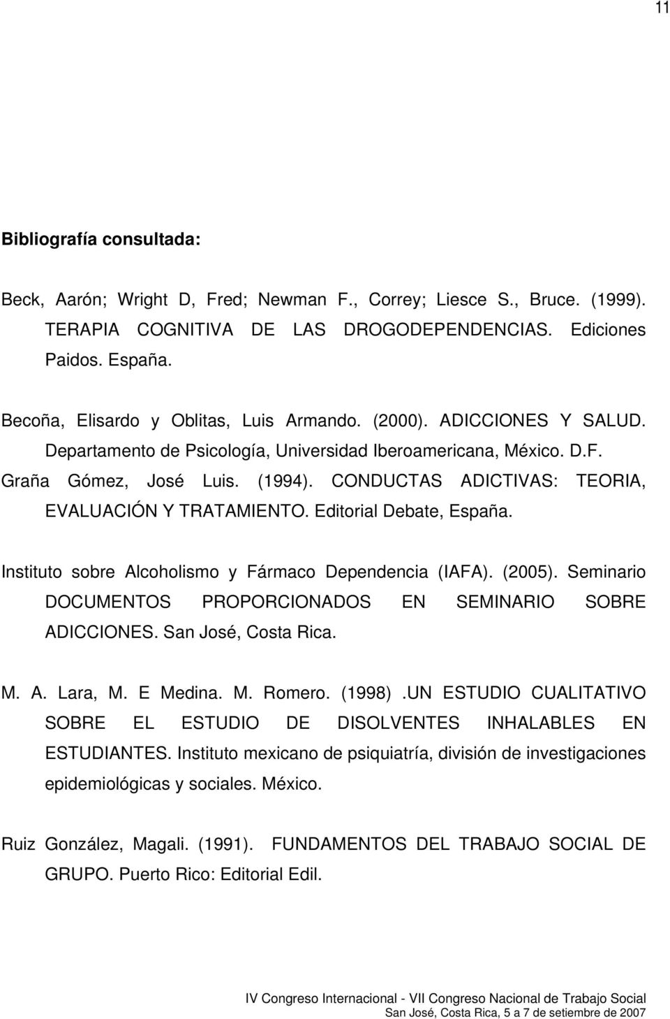 CONDUCTAS ADICTIVAS: TEORIA, EVALUACIÓN Y TRATAMIENTO. Editorial Debate, España. Instituto sobre Alcoholismo y Fármaco Dependencia (IAFA). (2005).