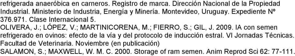 ; MARTINICORENA, M.; FIERRO, S.; GIL, J. 2009.