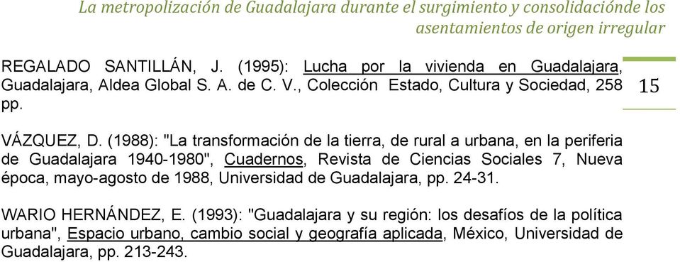 (1988): "La transformación de la tierra, de rural a urbana, en la periferia de Guadalajara 1940-1980", Cuadernos, Revista de Ciencias Sociales 7,