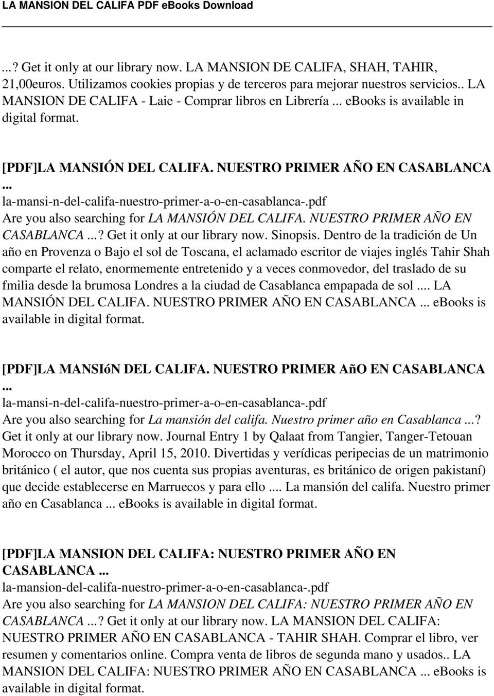 NUESTRO PRIMER AÑO EN CASABLANCA la-mansi-n-del-califa-nuestro-primer-a-o-en-casablanca-.pdf Are you also searching for LA MANSIÓN DEL CALIFA. NUESTRO PRIMER AÑO EN CASABLANCA?