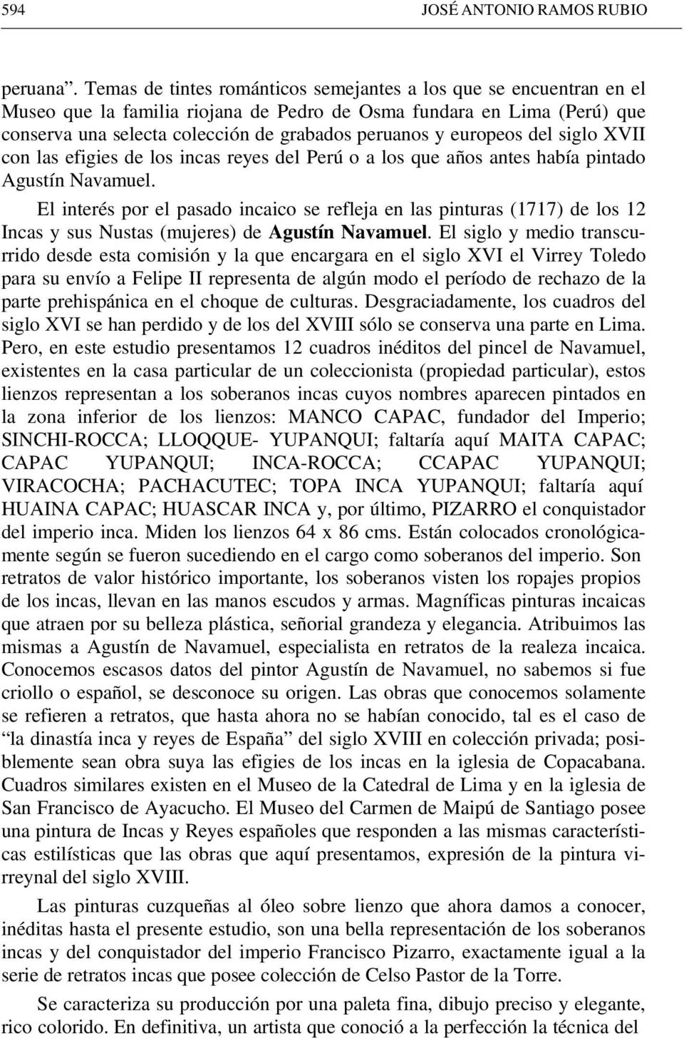 europeos del siglo XVII con las efigies de los incas reyes del Perú o a los que años antes había pintado Agustín Navamuel.