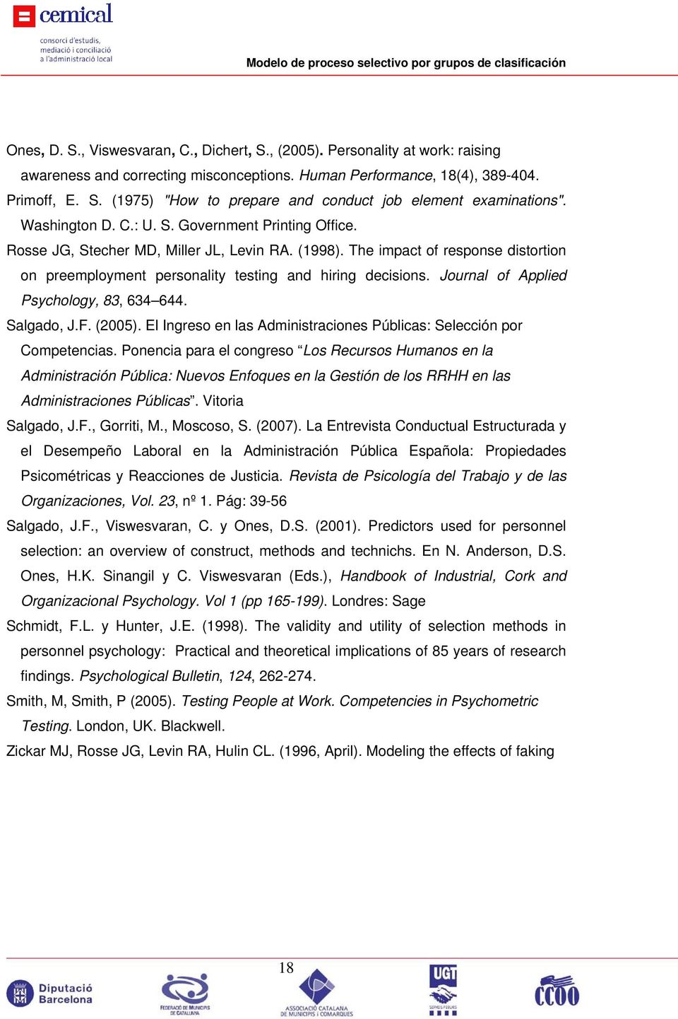 Journal of Applied Psychology, 83, 634 644. Salgado, J.F. (2005). El Ingreso en las Administraciones Públicas: Selección por Competencias.
