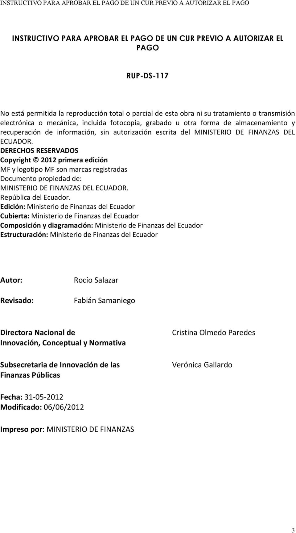 DERECHOS RESERVADOS Copyright 2012 primera edición MF y logotipo MF son marcas registradas Documento propiedad de: MINISTERIO DE FINANZAS DEL ECUADOR. República del Ecuador.