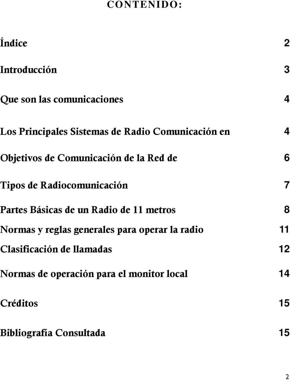 Básicas de un Radio de 11 metros 8 Normas y reglas generales para operar la radio 11