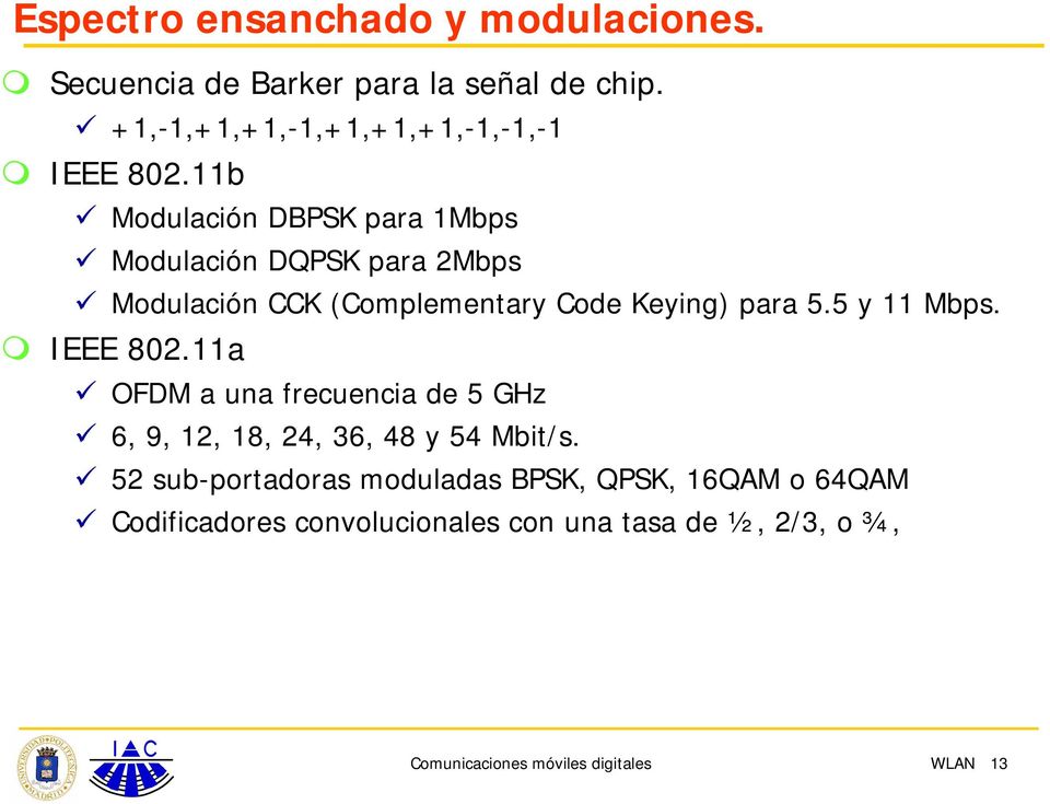 11b Modulación DBPSK para 1Mbps Modulación DQPSK para 2Mbps Modulación CCK (Complementary Code Keying) para 5.