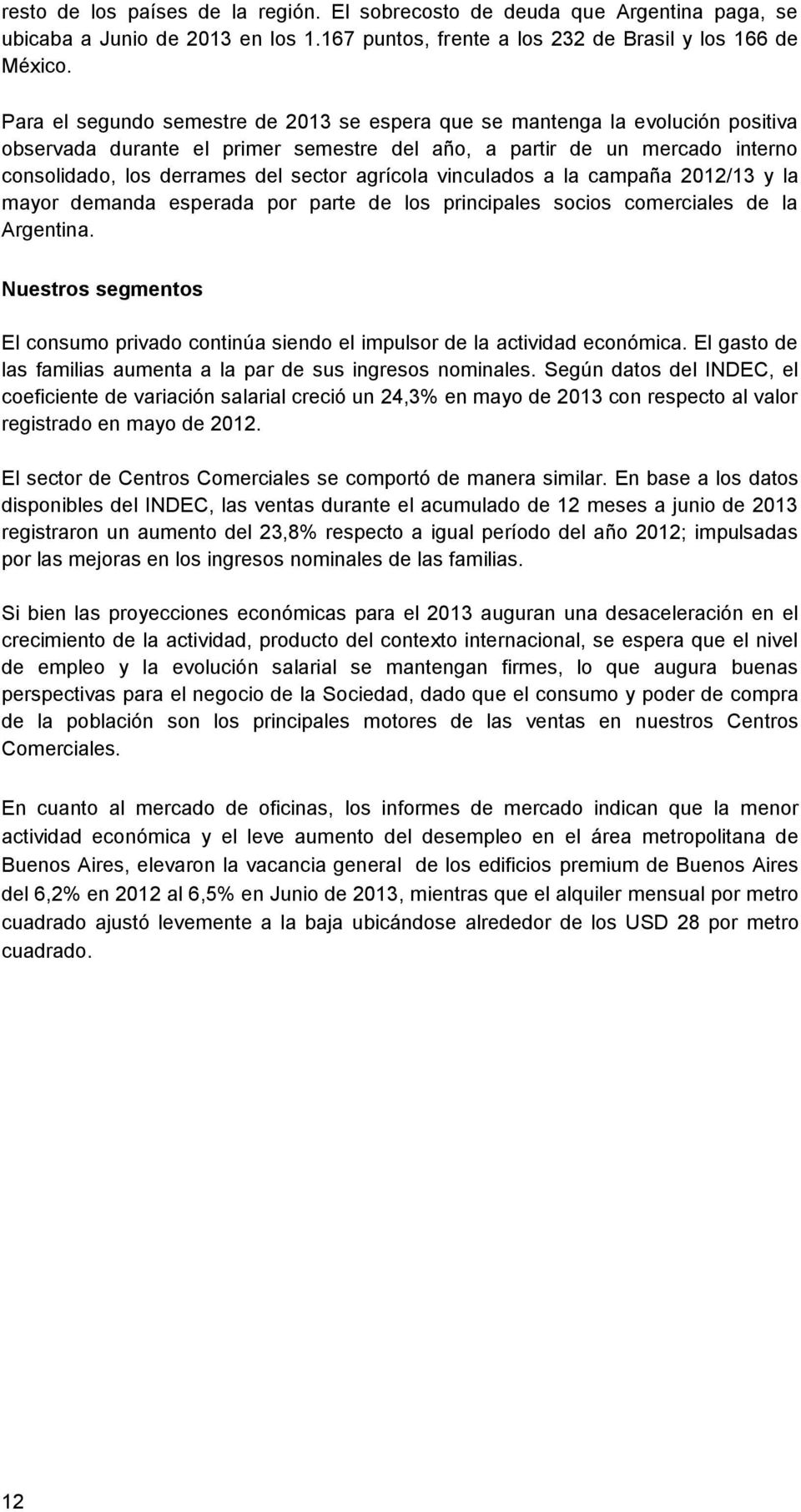 agrícola vinculados a la campaña 2012/13 y la mayor demanda esperada por parte de los principales socios comerciales de la Argentina.