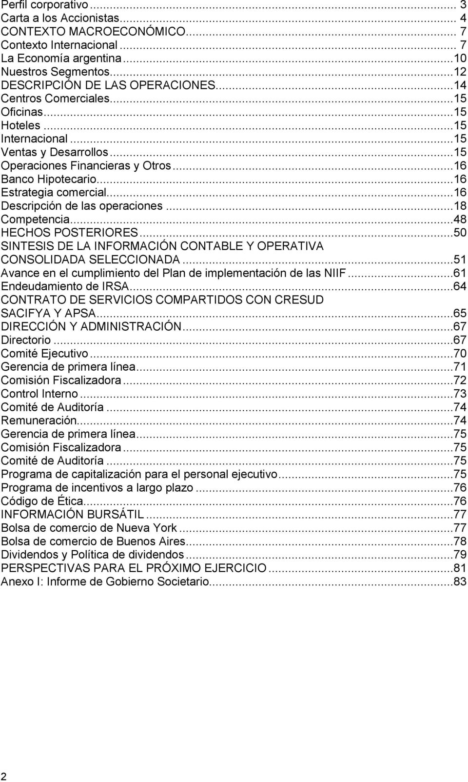 ..16 Descripción de las operaciones...18 Competencia...48 HECHOS POSTERIORES...50 SINTESIS DE LA INFORMACIÓN CONTABLE Y OPERATIVA CONSOLIDADA SELECCIONADA.