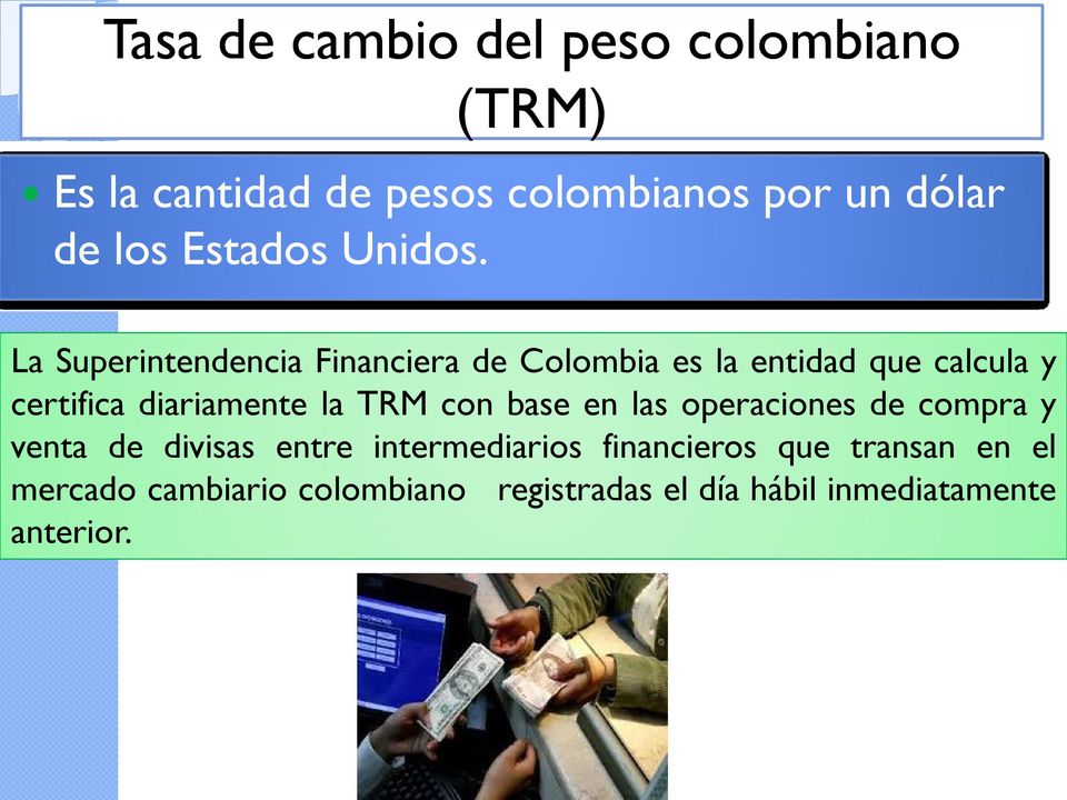 la entidad que calcula y certifica diariamente la TRM con base en las operaciones de compra y venta de divisas entre