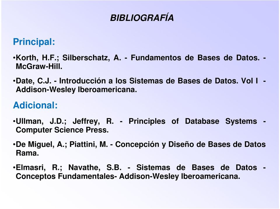 - Principles of Database Systems - Computer Science Press. De Miguel, A.; Piattini, M.