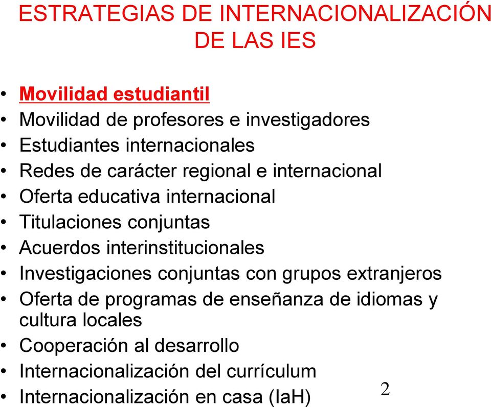 conjuntas Acuerdos interinstitucionales Investigaciones conjuntas con grupos extranjeros Oferta de programas de