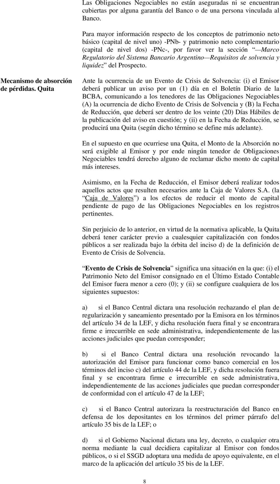 Regulatorio del Sistema Bancario Argentino Requisitos de solvencia y liquidez del Prospecto. Mecanismo de absorción de pérdidas.