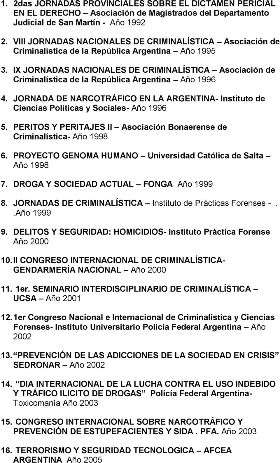 IX JORNADAS NACIONALES DE CRIMINALÍSTICA Asociación de Criminalística de la República Argentina Año 1996 4.