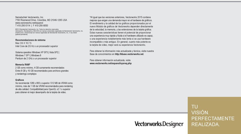 SmartCursor y VectorScript son marcas registradas de Nemetschek Vectorworks, Inc.; X-ray Select (patente pendiente) Recomendaciones de sistema Mac OS X 10.7.
