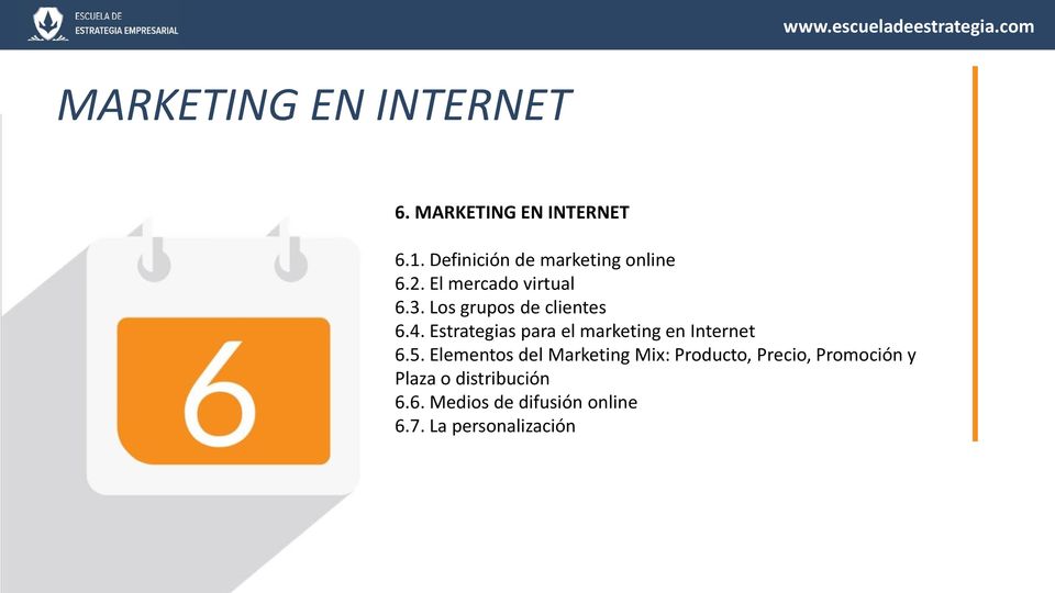 Los grupos de clientes 6.4. Estrategias para el marketing en Internet 6.5.