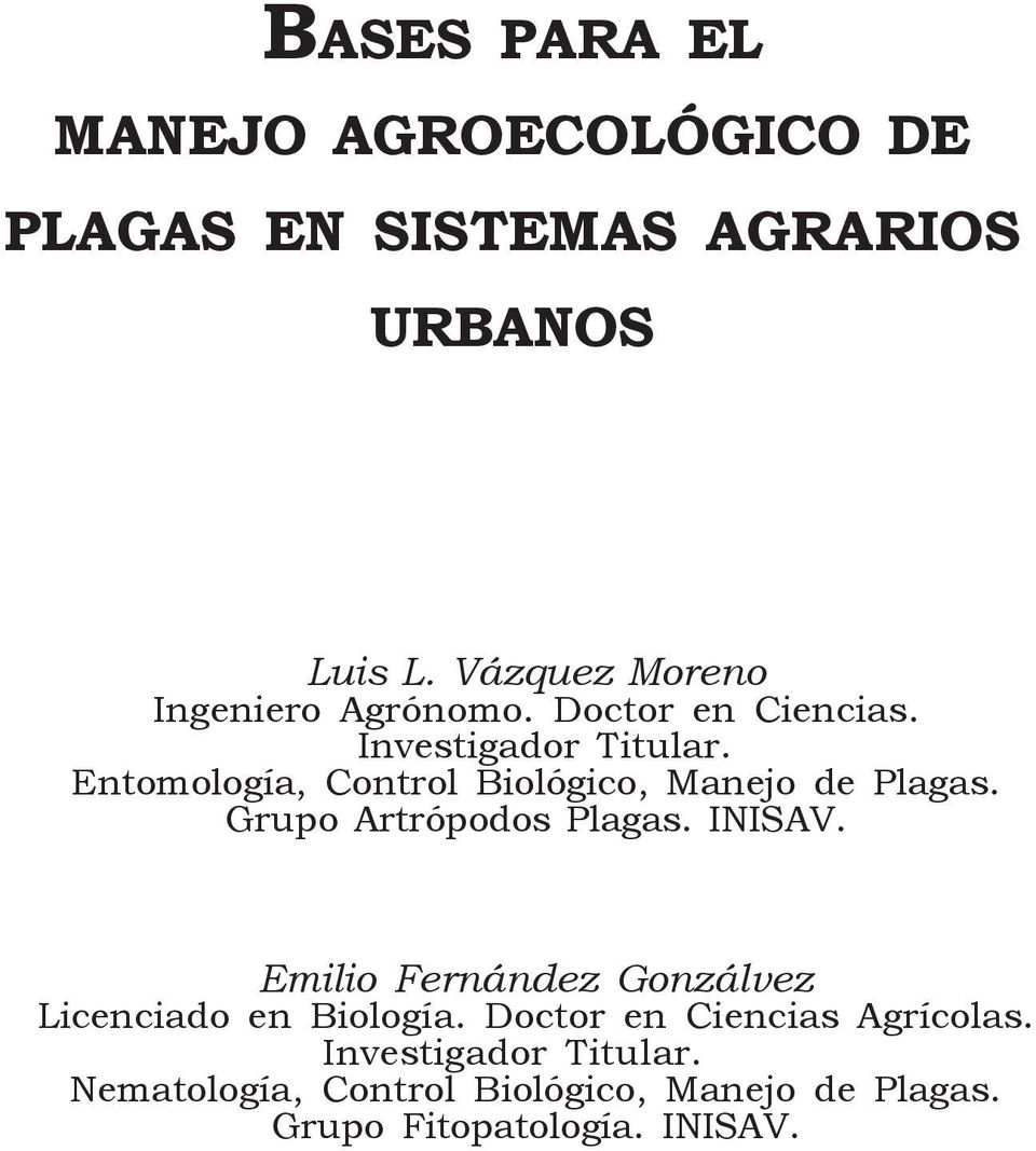 Entomología, Control Biológico, Manejo de Plagas. Grupo Artrópodos Plagas. INISAV.