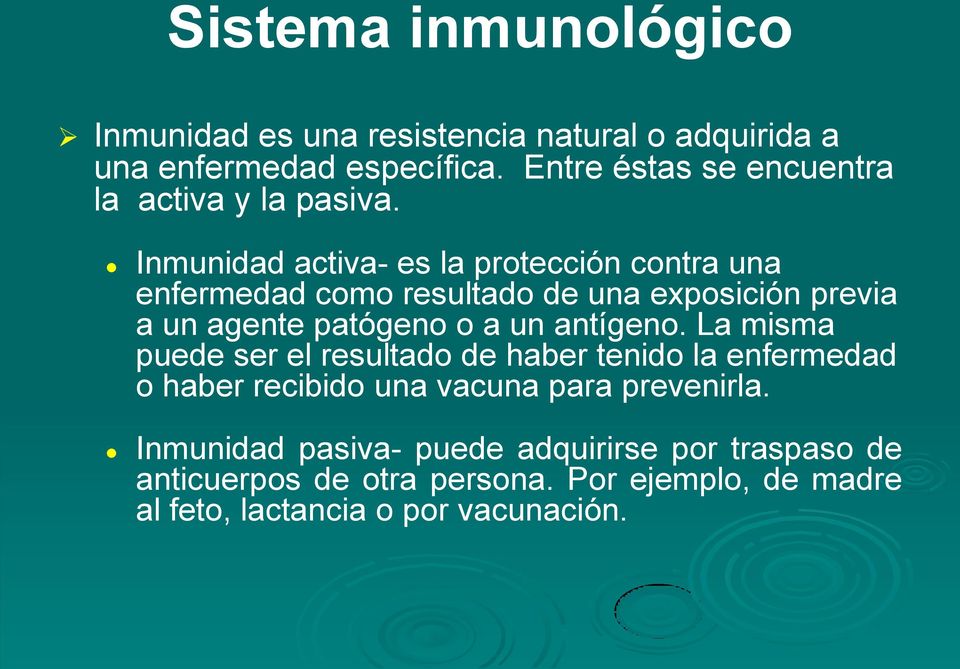 Inmunidad activa- es la protección contra una enfermedad como resultado de una exposición previa a un agente patógeno o a un