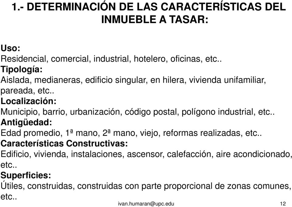 . Localización: Municipio, barrio, urbanización, código postal, polígono industrial, etc.