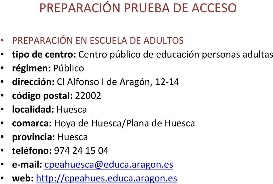 código postal: 22002 localidad: Huesca comarca: Hoya de Huesca/Plana de Huesca provincia: