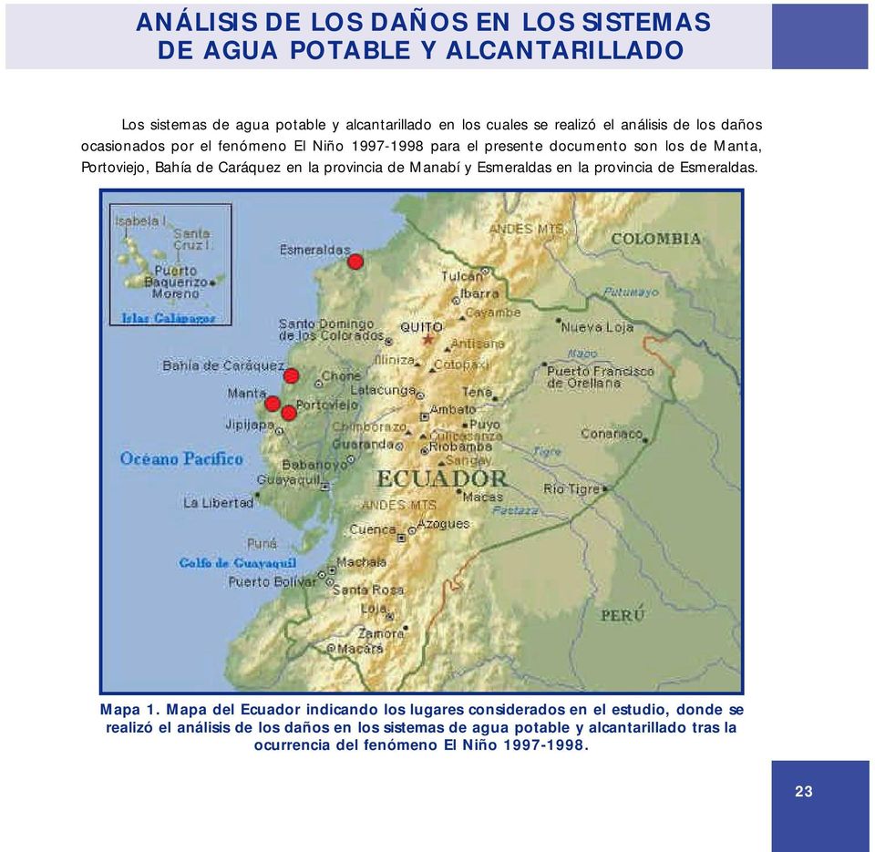 en la provincia de Manabí y Esmeraldas en la provincia de Esmeraldas. Mapa 1.