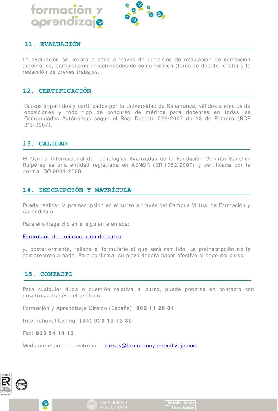 CERTIFICACIÓN Cursos impartidos y certificados por la Universidad de Salamanca, válidos a efectos de oposiciones y todo tipo de concurso de méritos para docentes en todas las Comunidades Autónomas