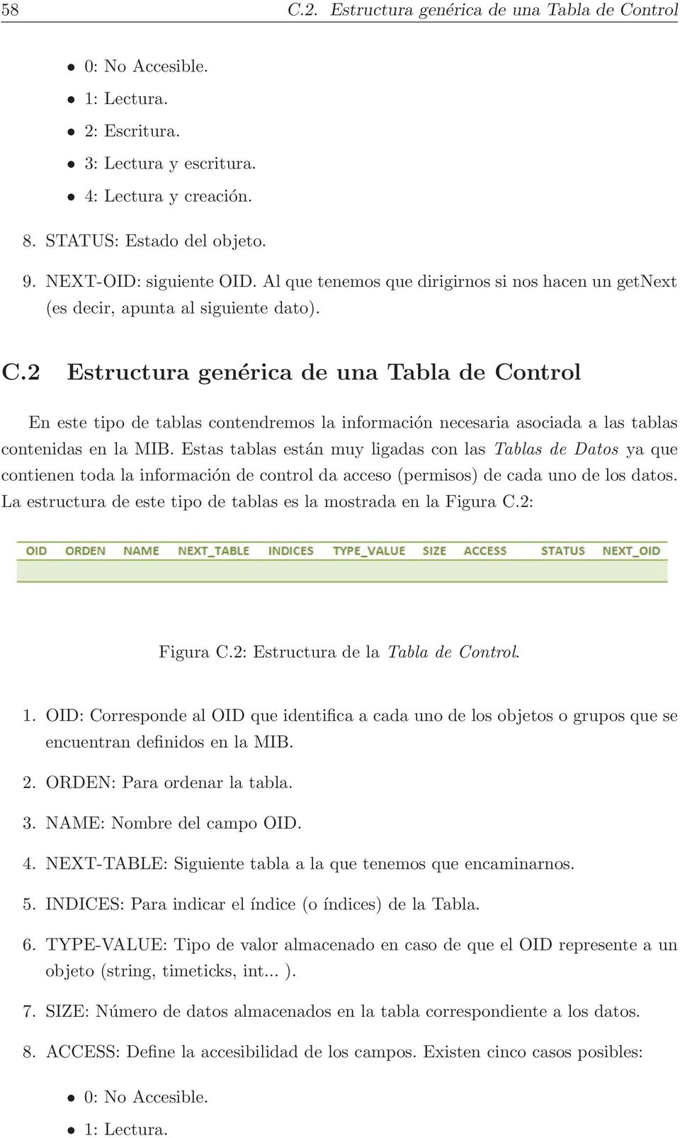 2 Estructura genérica de una Tabla de Control En este tipo de tablas contendremos la información necesaria asociada a las tablas contenidas en la MIB.