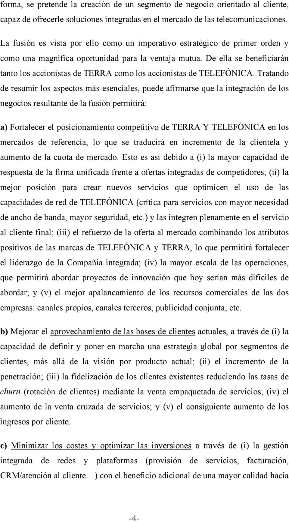 De ella se beneficiarán tanto los accionistas de TERRA como los accionistas de TELEFÓNICA.