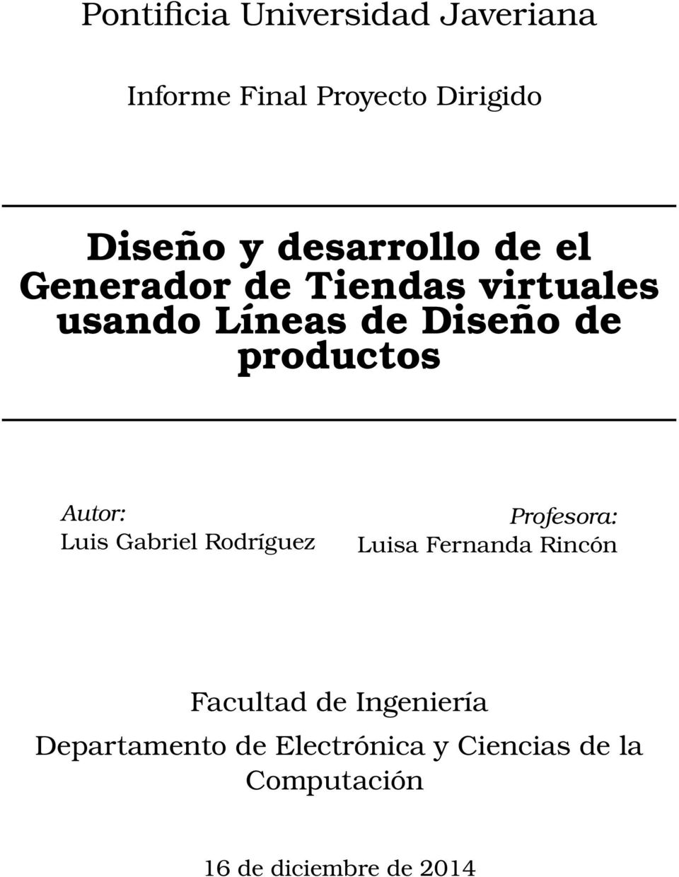 productos Autor: Luis Gabriel Rodríguez Profesora: Luisa Fernanda Rincón Facultad