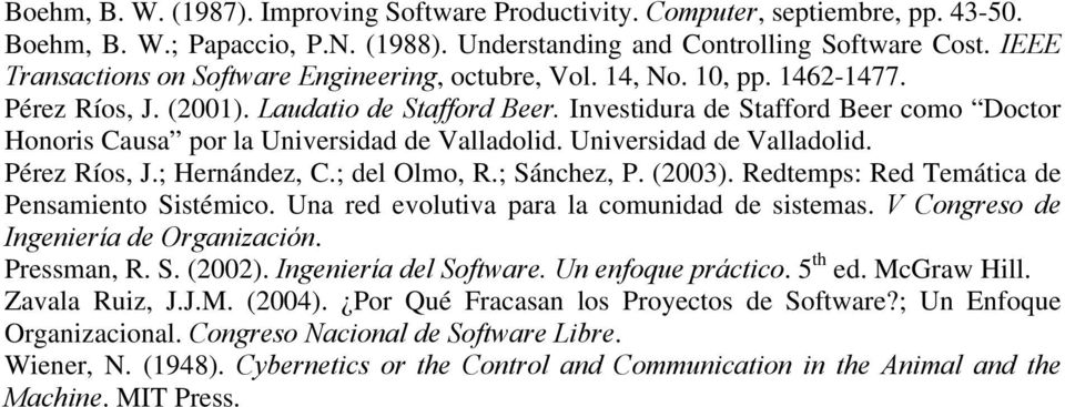Investidura de Stafford Beer como Doctor Honoris Causa por la Universidad de Valladolid. Universidad de Valladolid. Pérez Ríos, J.; Hernández, C.; del Olmo, R.; Sánchez, P. (2003).