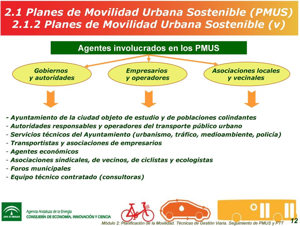 transporte público urbano - Servicios técnicos del Ayuntamiento (urbanismo, tráfico, medioambiente, policía) - Transportistas y asociaciones de