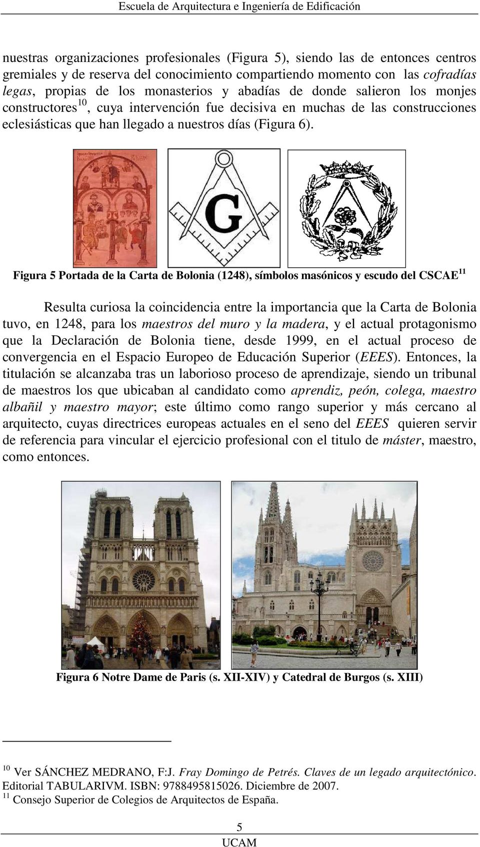Figura 5 Portada de la Carta de Bolonia (1248), símbolos masónicos y escudo del CSCAE 11 Resulta curiosa la coincidencia entre la importancia que la Carta de Bolonia tuvo, en 1248, para los maestros