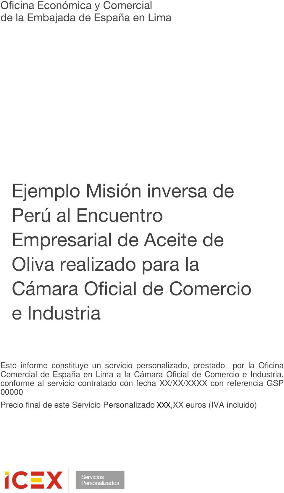 personalizado, prestado por la Oficina Comercial de España en Lima a la Cámara Oficial de Comercio e Industria, conforme