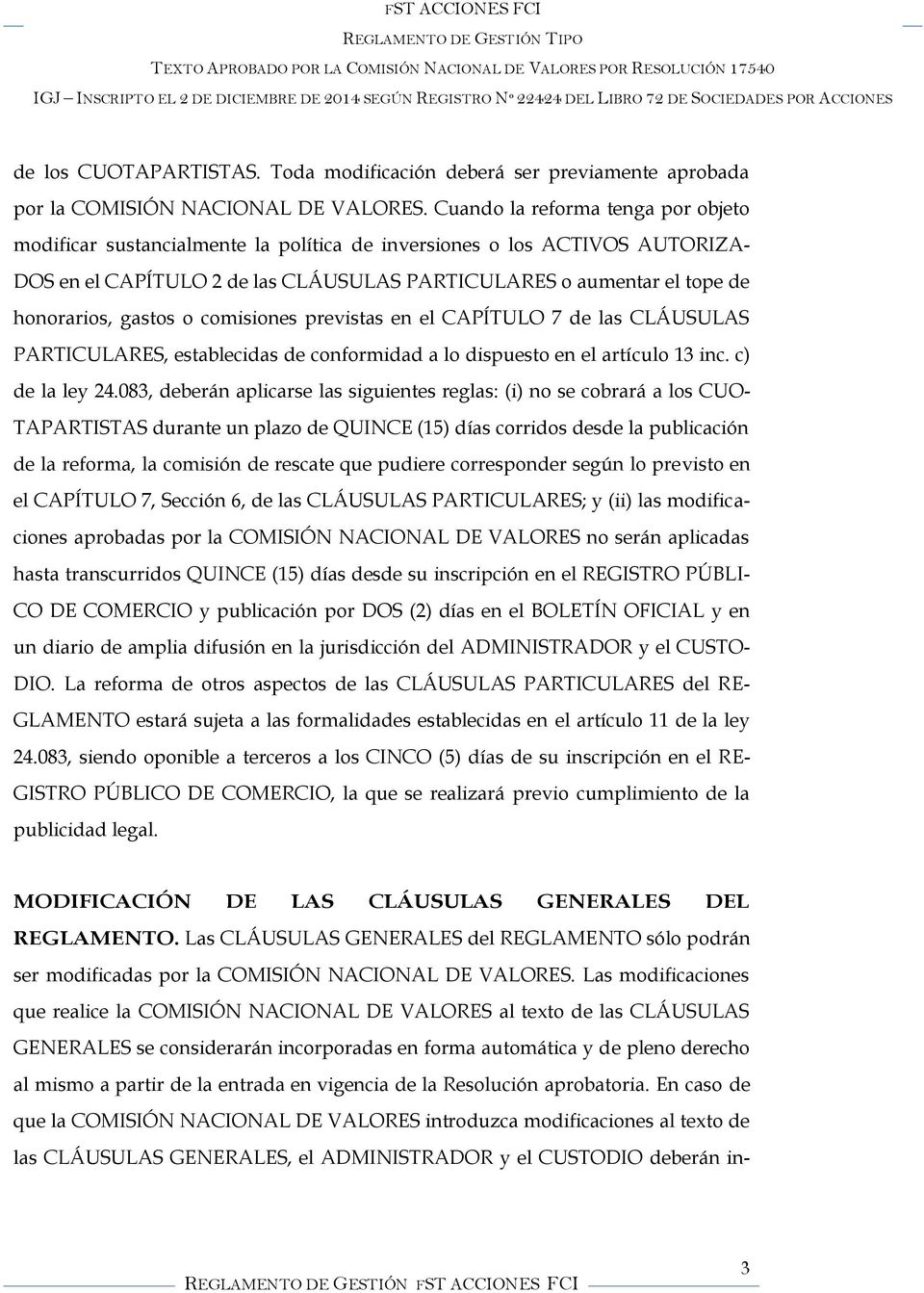 gastos o comisiones previstas en el CAPÍTULO 7 de las CLÁUSULAS PARTICULARES, establecidas de conformidad a lo dispuesto en el artículo 13 inc. c) de la ley 24.
