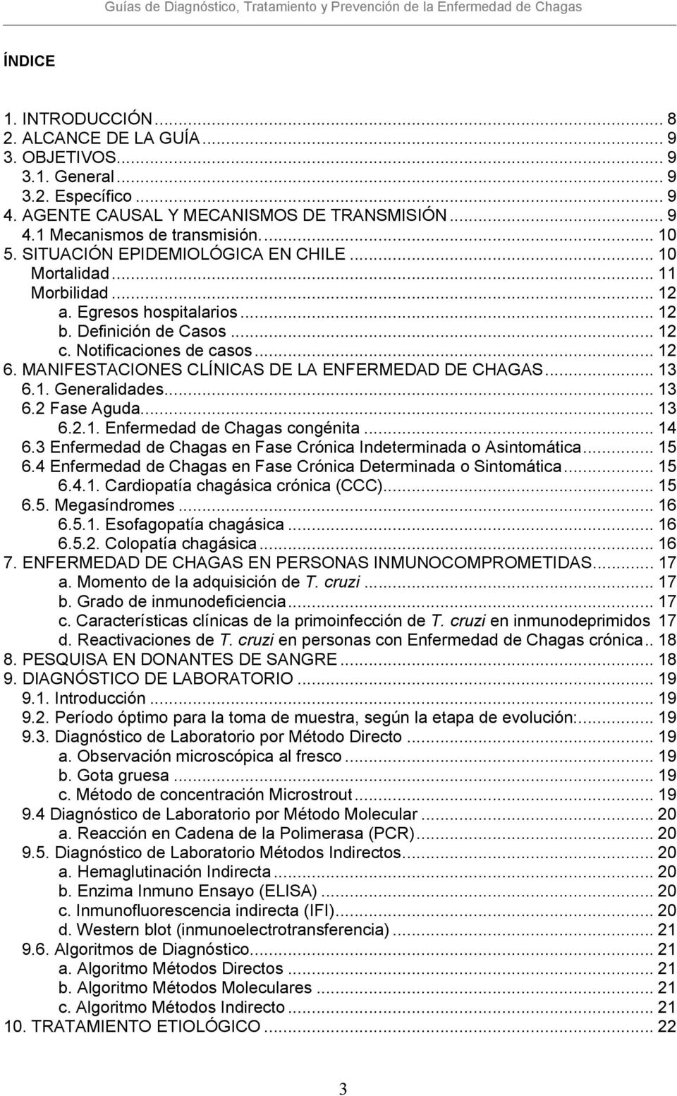 MANIFESTACIONES CLÍNICAS DE LA ENFERMEDAD DE CHAGAS... 13 6.1. Generalidades... 13 6.2 Fase Aguda... 13 6.2.1. Enfermedad de Chagas congénita... 14 6.