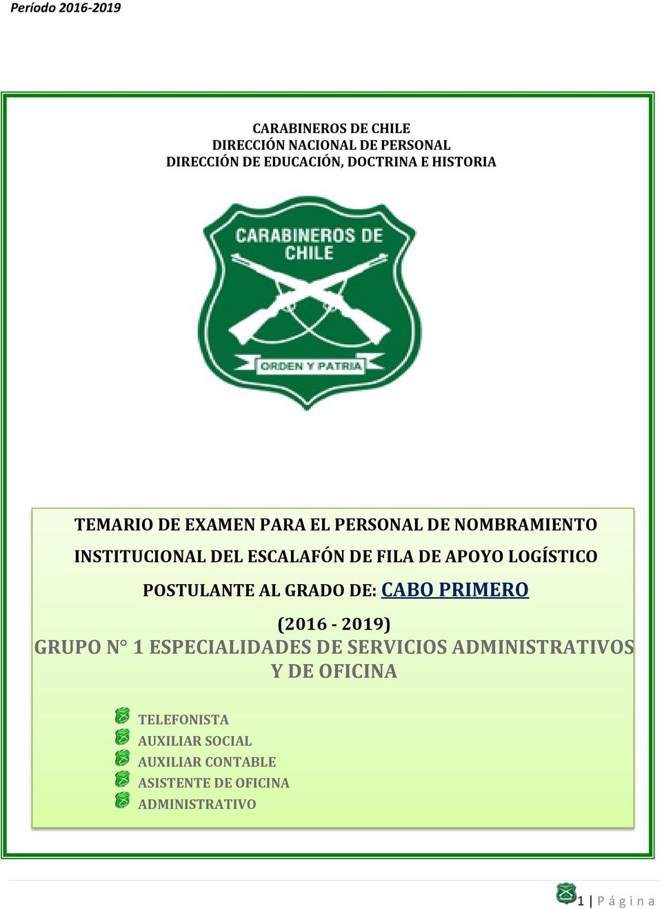 POSTULANTE AL GRADO DE: CABO PRIMERO (2016-2019) GRUPO N 1 ESPECIALIDADES DE SERVICIOS ADMINISTRATIVOS